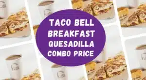 Taco Bell Breakfast Quesadilla combo Price