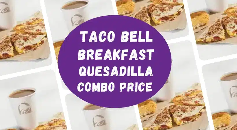 Taco Bell Breakfast Quesadilla combo Price