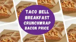 Taco Bell Breakfast crunchwrap bacon price